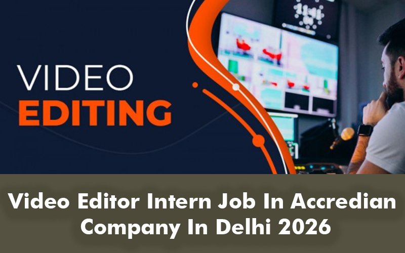 Video Editor Intern Job In Accredian Company In Delhi 2026