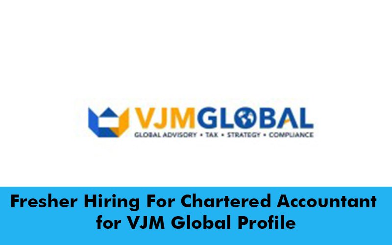 Fresher Hiring For Chartered Accountant for VJM Global Profile