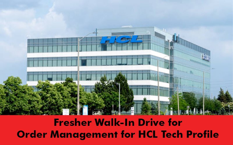Fresher Walk-In Drive for Order Management for HCL Tech Profile