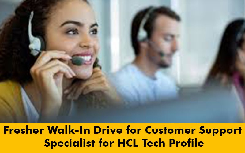 Fresher Walk-In Drive for Customer Support Specialist for Magma Consultancy